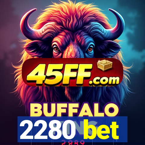 2280 bet